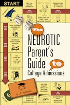 The Neurotic Parent’s Guide to College Admissions
