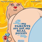 My Parents Are Not My Real Parents