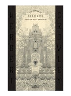 THE TEMPLE OF SILENCE: FORGOTTEN WORKS & WORLDS OF HERBERT CROWLEY