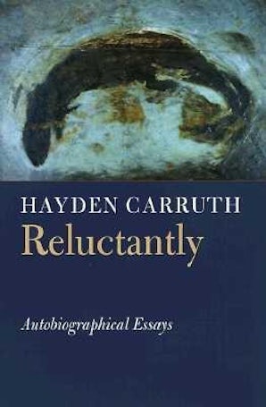 Reluctantly: Autobiographical Essays (Writing Re: Writing), Carruth, Hayden Reluctantly: Autobiographical Essays (Writing Re: Writing), Carruth, Hayden