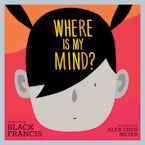 Where Is My Mind?