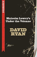 Malcolm Lowry’s Under the Volcano: Bookmarked
