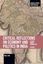 Critical Reflections on Economy and Politics in India. Volume 1