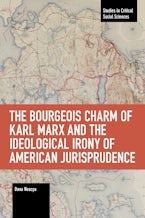 The Bourgeois Charm of Karl Marx & the Ideological Irony of American Jurisprudence