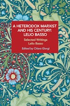 A Heterodox Marxist and His Century: Lelio Basso