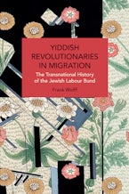 Yiddish Revolutionaries in Migration