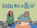 Grandma, Whats an Ulu For?