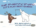 Let’s Play Inuit Games! with Tuktu and Friends