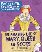 The Amazing Life of Mary, Queen of Scots