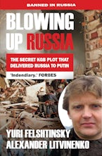 Blowing up Russia The Secret KGB Plot that Delivered Russia to Putin