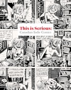 THIS IS SERIOUS: Canadian Indie Comics