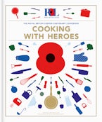 Cooking With Heroes: The Royal British Legion Centenary Cookbook