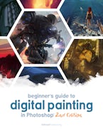Beginners Guide to Digital Painting in Photoshop 2nd Edition