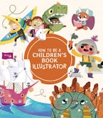 How to Be a Children’s Book Illustrator
