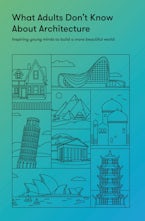 What Adults Don’t Know About Architecture