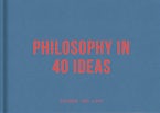 Philosophy in 40 Ideas