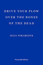 Drive Your Plow Over the Bones of the Dead (INTL Edition)