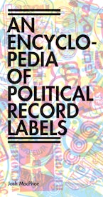 Encyclopedia of Political Record Labels