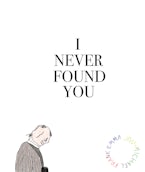I Never Found You