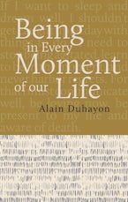 Being - In Every Moment of Our Lives